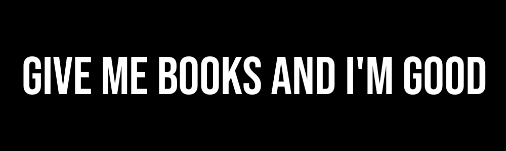 Give me books and I'm good - Bumper Sticker, Car Magnet, Window Cling